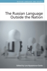Image for The Russian language outside the nation: speakers and identities