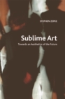 Image for Sublime art  : towards an aesthetics of the future