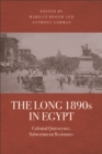 Image for The long 1890s in Egypt: colonial quiescence, subterranean resistance