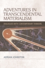 Image for Adventures in transcendental materialism  : dialogues with contemporary thinkers