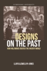 Image for Designs on the past  : how hollywood created the ancient world