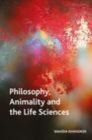 Image for Philosophy, animality and the life sciences