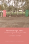 Image for Remembering cinema  : artist&#39;s filmmaking in the gallery since 1990