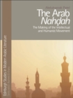 Image for The Arab nahdah: the making of the intellectual and humanist movement
