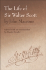 Image for Life of Sir Walter Scott by John Macrone: edited with an introduction by Daniel Grader: edited with an introduction by Daniel Grader
