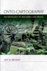 Image for Onto-cartography: an ontology of machines and media