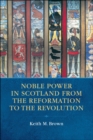 Image for Noble power in Scotland from the Reformation to the revolution