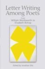 Image for Letter writing among poets: from William Wordsworth to Elizabeth Bishop