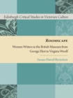 Image for Roomscape: women writers in the British Museum from George Eliot to Virginia Woolf