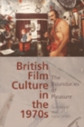 Image for British film culture in the 1970s  : the boundaries of pleasure