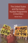 Image for The United States and the Iranian nuclear programme: a critical history