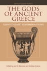 Image for The Gods of Ancient Greece : Identities and Transformations