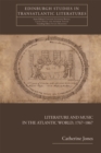 Image for Literature and Music in the Atlantic World, 1767-1867