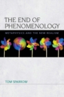 Image for The end of phonomenology: metaphysics and the new realism