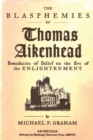 Image for The blasphemies of Thomas Aikenhead  : boundaries of belief on the eve of the Enlightenment