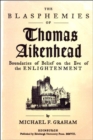 Image for The Blasphemies of Thomas Aikenhead: Boundaries of Belief on the Eve of the Enlightenment