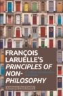 Image for Francois Laruelle&#39;s Principles of non-philosophy: a critical introduction and guide
