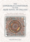 Image for The Edinburgh companion to the Arab novel in English  : the politics of Anglo Arab and Arab American literature and culture
