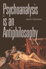 Image for Psychoanalysis is an Antiphilosophy