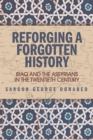 Image for Reforging a forgotten history  : Iraq and the Assyrians in the 20th century