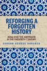Image for Reforging a forgotten history: Iraq and the Assyrians in the twentieth century