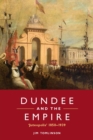Image for Dundee and the empire: &#39;Juteopolis&#39;, 1850-1939