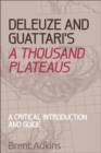 Image for Deleuze and Guattari&#39;s A Thousand Plateaus: A Critical Introduction and Guide