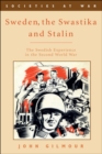 Image for Sweden, the Swastika and Stalin: The Swedish experience in the Second World War: The Swedish experience in the Second World War