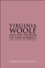 Image for Virginia Woolf &amp; the problem of the subject: feminine writing in the major novels