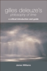 Image for Gilles Deleuze&#39;s philosophy of time: a critical introduction and guide