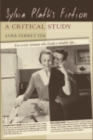 Image for Sylvia Plath&#39;s Fiction: A Critical Study: A Critical Study