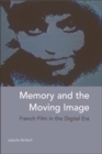 Image for Memory and the moving image: French film in the digital era