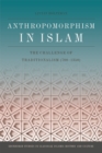 Image for Anthropomorphism in Islam: the challenge of traditionalism (700-1350)