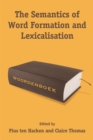 Image for The semantics of word formation and lexicalization