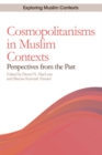 Image for Cosmopolitanisms in Muslim contexts  : perspectives from the past