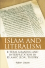 Image for Islam and literalism  : literal meaning and interpretation in Islamic legal theory