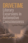 Image for Drivetime  : literary excursions in automotive consciousness