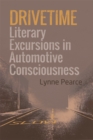 Image for Drivetime: literary excursions in automotive consciousness