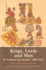 Image for Kings, Lords and Men in Scotland and Britain, 1300-1625