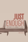 Image for Just enough: sufficiency as a demand of justice