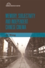 Image for Memory, subjectivity and independent Chinese cinema
