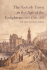 Image for The Scottish town in the Age of Enlightenment, 1740-1820