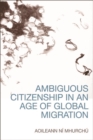 Image for Ambiguous citizenship in an age of global migration