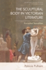 Image for The sculptural body in Victorian literature  : encrypted sexualities