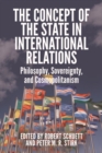 Image for The concept of the state in international relations  : philosophy, sovereignty and cosmopolitanism
