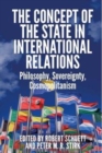 Image for The concept of the state in international relations: philosophy, sovereignty and cosmopolitanism
