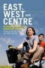 Image for East, west and centre: reframing post-1989 European cinema