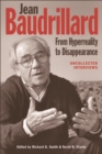 Image for Jean Baudrillard: From Hyperreality to Disappearance: Uncollected Interviews