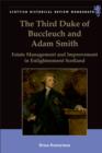 Image for The third Duke of Buccleuch and Adam Smith: estate management and improvement in Enlightenment Scotland : 23