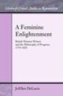Image for A feminine Enlightenment: British women writers and the philosophy of progress, 1759-1820